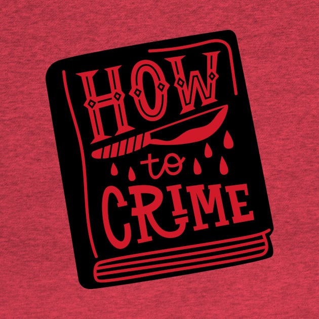 How to Crime by grrrenadine